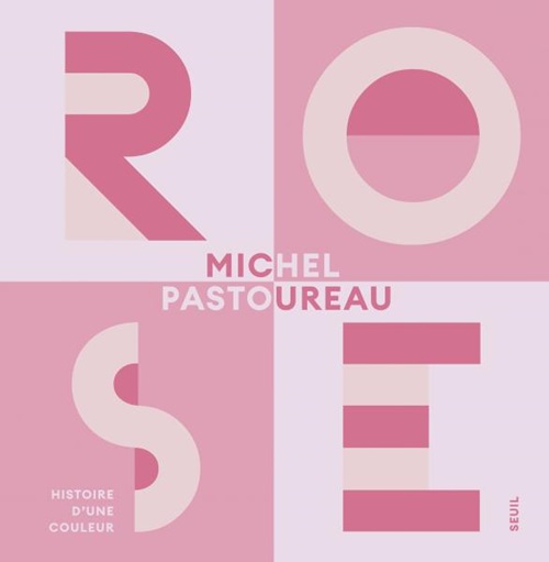 Première de couverture. Rose. Histoire d'une couleur. Michel Pastoureau